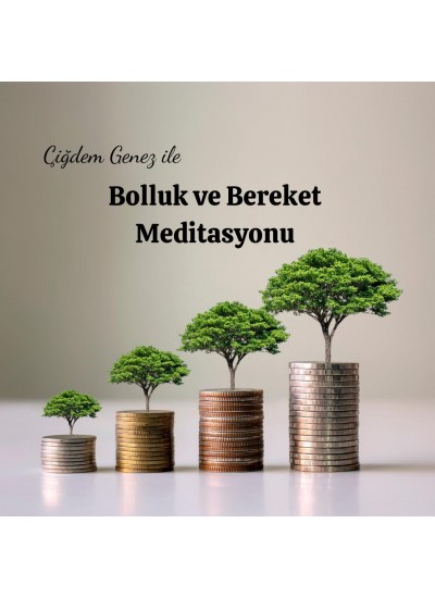 ÇİĞDEM GENEZ İLE BOLLUK BEREKET MEDİTASYONU