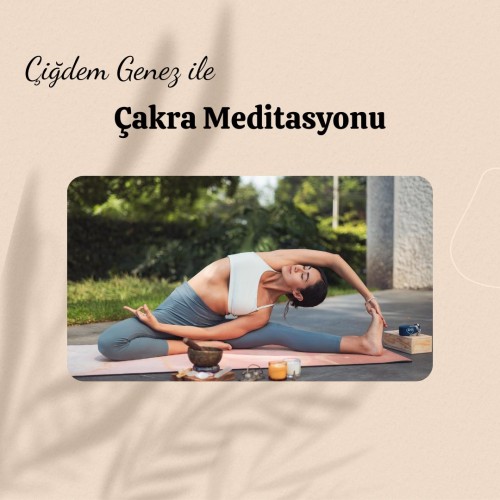 ÇİĞDEM GENEZ İLE ÇAKRA MEDİTASYONU