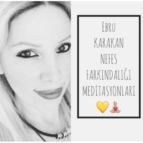 EBRU KARAKAN NEFES FARKINDALIĞI MEDİTASYONLARI
