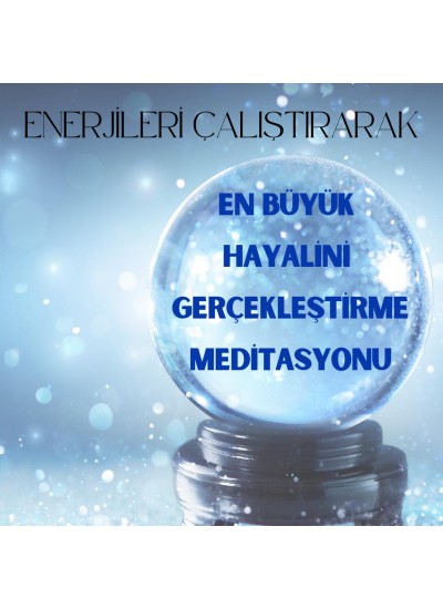 EBRU KARAKAN İLE EN BÜYÜK HAYALİNİ GERÇEKLEŞTİRME MEDİTASYONU