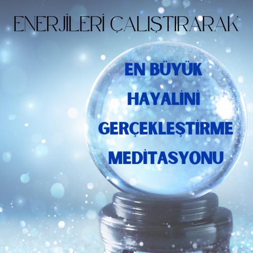 EBRU KARAKAN İLE EN BÜYÜK HAYALİNİ GERÇEKLEŞTİRME MEDİTASYONU