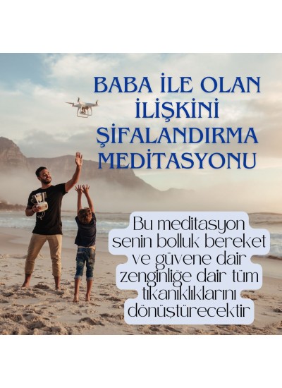 BABA İLE OLAN İLİŞKİNİ ŞİFALANDIRMA MEDİTASYONU
