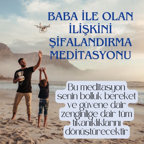 BABA İLE OLAN İLİŞKİNİ ŞİFALANDIRMA MEDİTASYONU