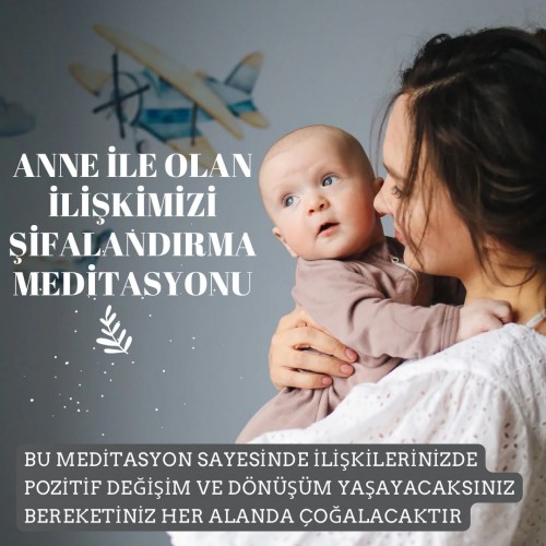 ANNE İLE OLAN İLİŞKİNİ ŞİFALANDIRMA MEDİTASYONU