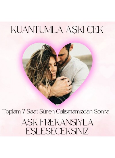 KUANTUMLA AŞK VE İLİŞKİYİ KENDİNE ÇEK ÇALIŞMASI