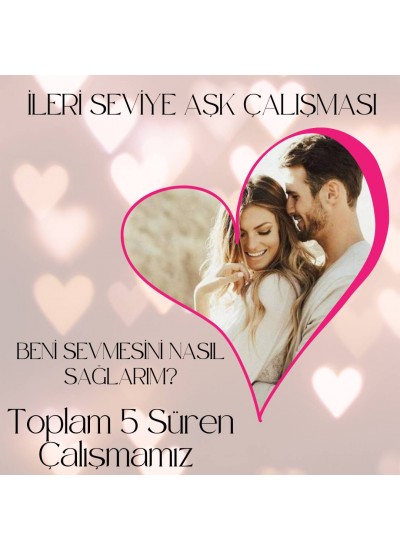İLERİ SEVİYE AŞK ÇALIŞMASI