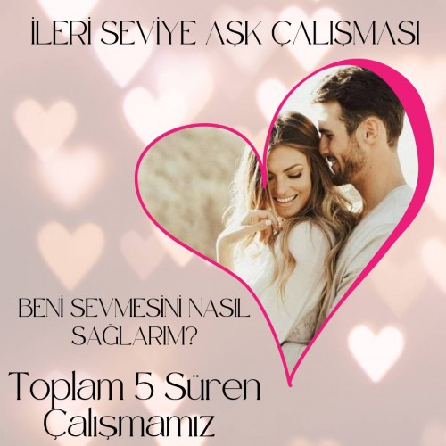 İLERİ SEVİYE AŞK ÇALIŞMASI
