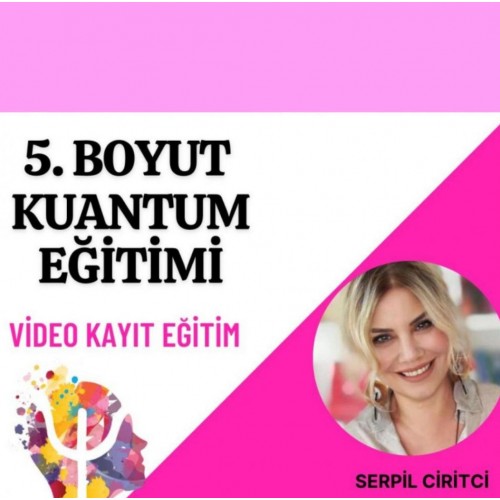 5. BOYUT KUANTUM EĞİTİMİ (HAZIR KAYIT)