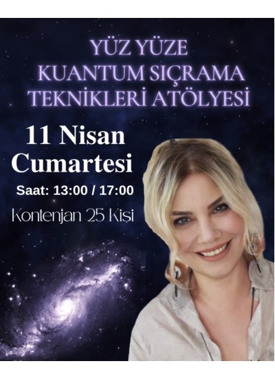 KUANTUM SIÇRAMA TEKNİKLERİ ATÖLYESİ