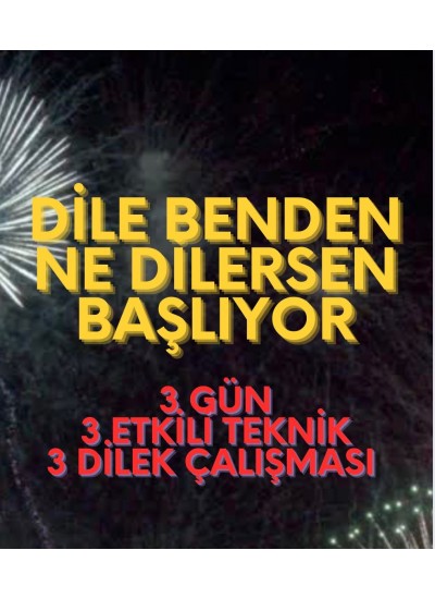 DİLE BENDEN NE DİLERSEN...