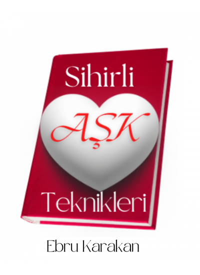 SİHİRLİ AŞK TEKNİKLERİ E-KİTABI (FİZİKİ KİTAP DEĞİLDİR)