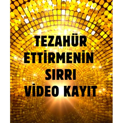 TEZAHÜR ETTİRMENİN SIRRI ÇALIŞMASI...