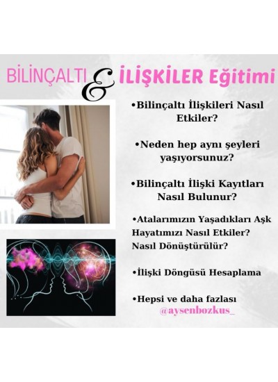 AYŞEN BOZKUŞ BİLİNÇALTI VE İLİŞKİLER EĞİTİMİ