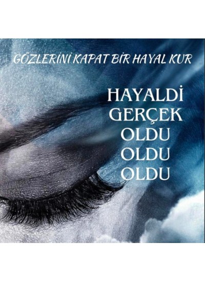 HAYALDİ GERÇEK OLDU OLDU OLDU...